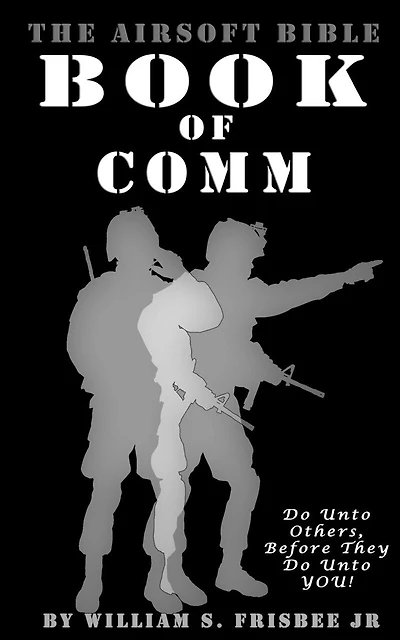 The Airsoft Bible: Book Of Comm