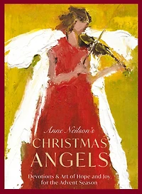 Anne Neilson's Christmas Angels: Devotions and Art of Hope Joy for The Advent Season (A 28-Day Devotional) – Perfect Christian Holiday Gift Women