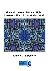 The Arab Charter of Human Rights: A Voice for Sharia in the Modern World