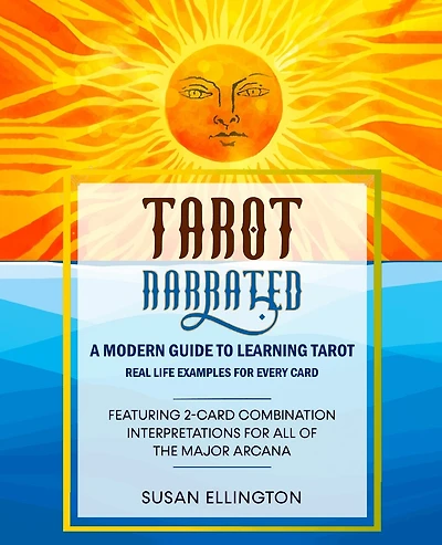 Tarot Narrated: A Modern Guide to Learning Tarot: Real Life Examples for Every Card