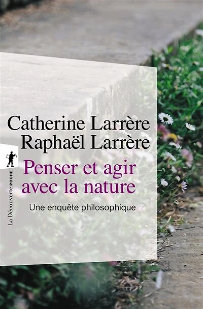 Penser et agir avec la nature: une enquête philosophique