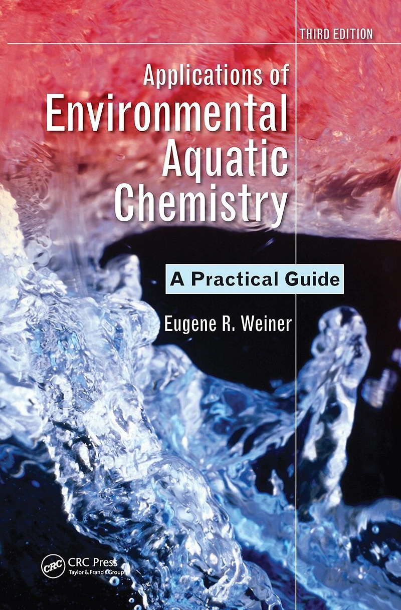 Applications Of Environmental Aquatic Chemistry: A Practical Guide