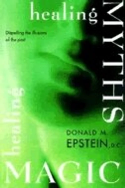 Healing Myths Healing Magic: Breaking The Spell Of Old Illusions; Reclaiming Our Power To Heal