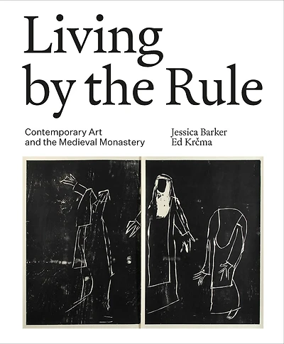 Living by the Rule: Contemporary Art and the Medieval Monastery