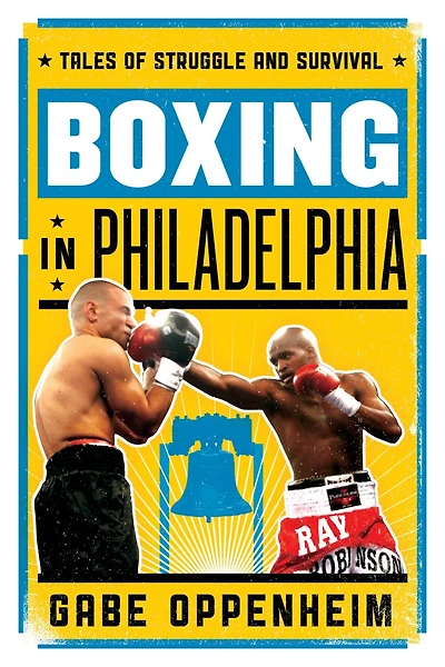 Boxing Philadelphia: Tales of Struggle and Survival