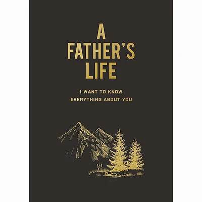 A Father's Life: I Want To Know Everything About You