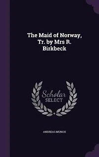 The Maid of Norway, Tr. by Mrs R. Birkbeck