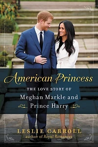 American Princess: The Love Story Of Meghan Markle And Prince Harry