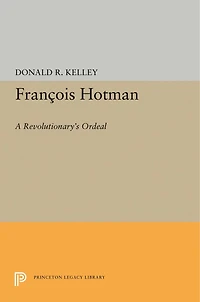 Francois Hotman: A Revolutionary's Ordeal