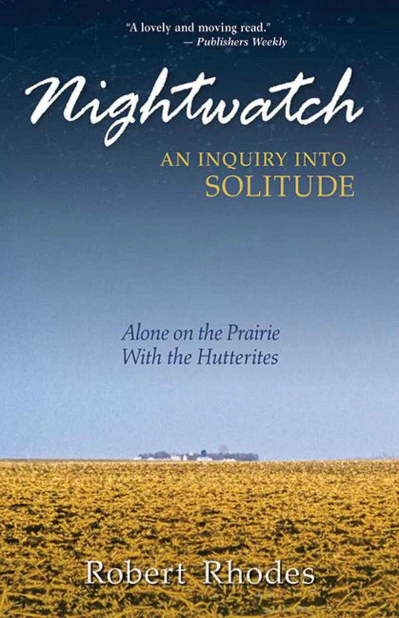 Nightwatch: An Inquiry Into Solitude: Alone on the Prairie with Hutterites