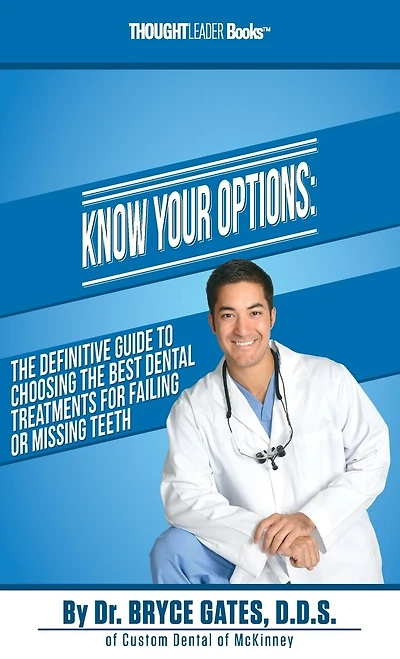 Know Your Options: The Definitive Guide To Choosing The Best Dental Treatments For Failing Or Missing Teeth