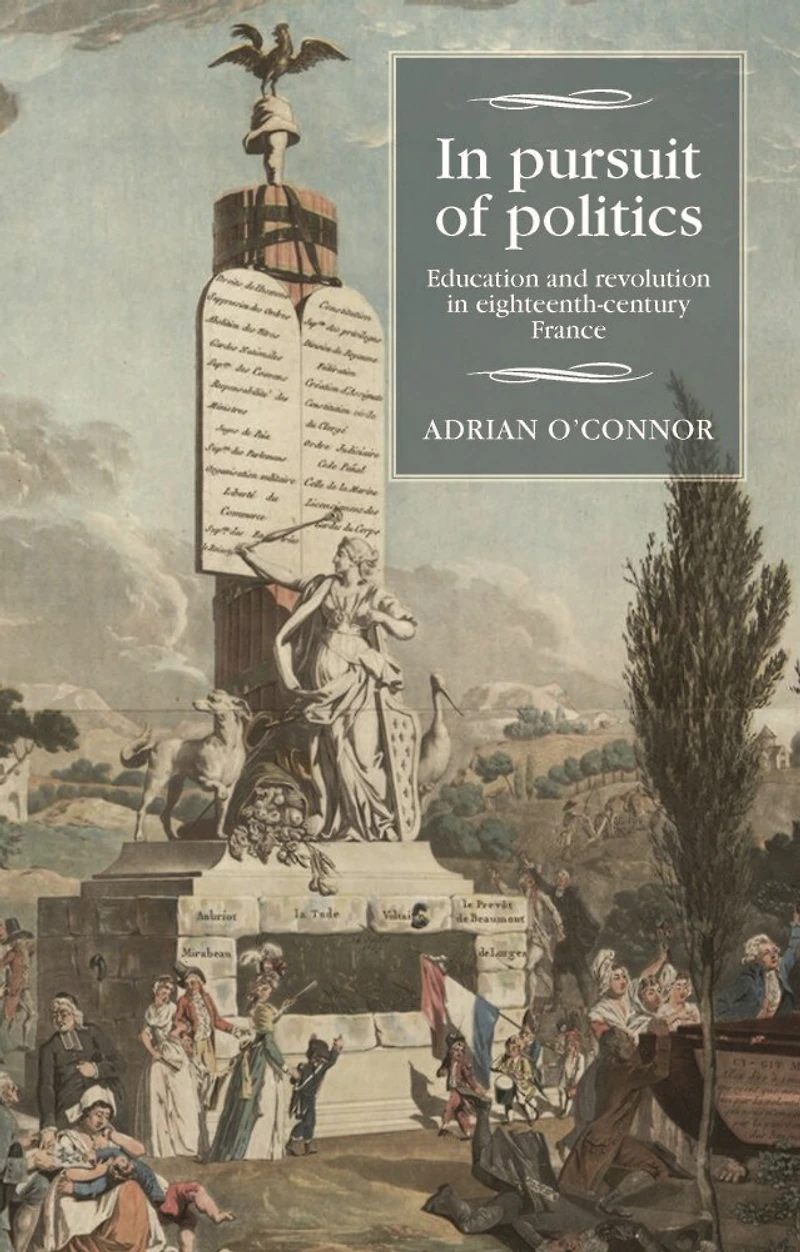 pursuit of politics: Education and revolution eighteenth-century France