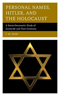 Personal Names, Hitler, and the Holocaust: A Socio-Onomastic Study of Genocide Nazi Germany