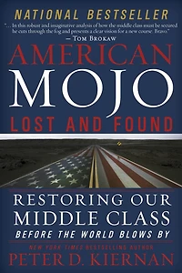 American Mojo: Lost And Found: Restoring Our Middle Class Before The World Blows By