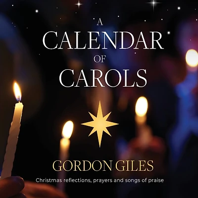 A Calendar of Carols: Christmas reflections, prayers and songs of praise