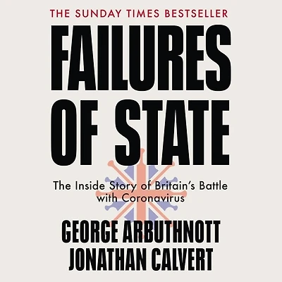 Failures of State: The Inside Story Britain’s Battle with Coronavirus