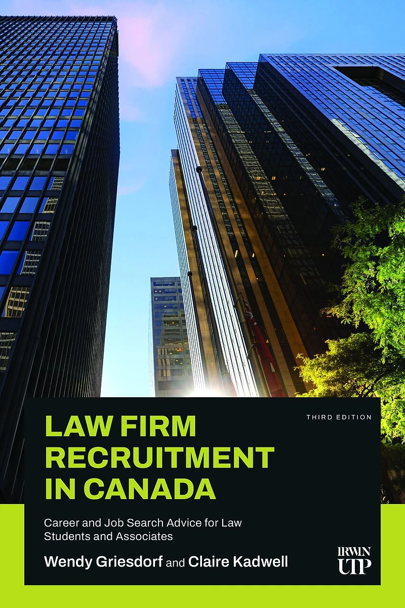 Law Firm Recruitment in Canada: Career and Job Search Advice for Law Students and Associates, Third Edition