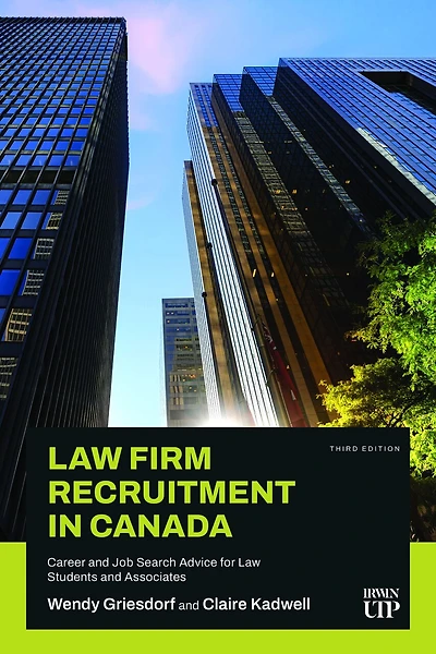 Law Firm Recruitment in Canada: Career and Job Search Advice for Law Students and Associates, Third Edition