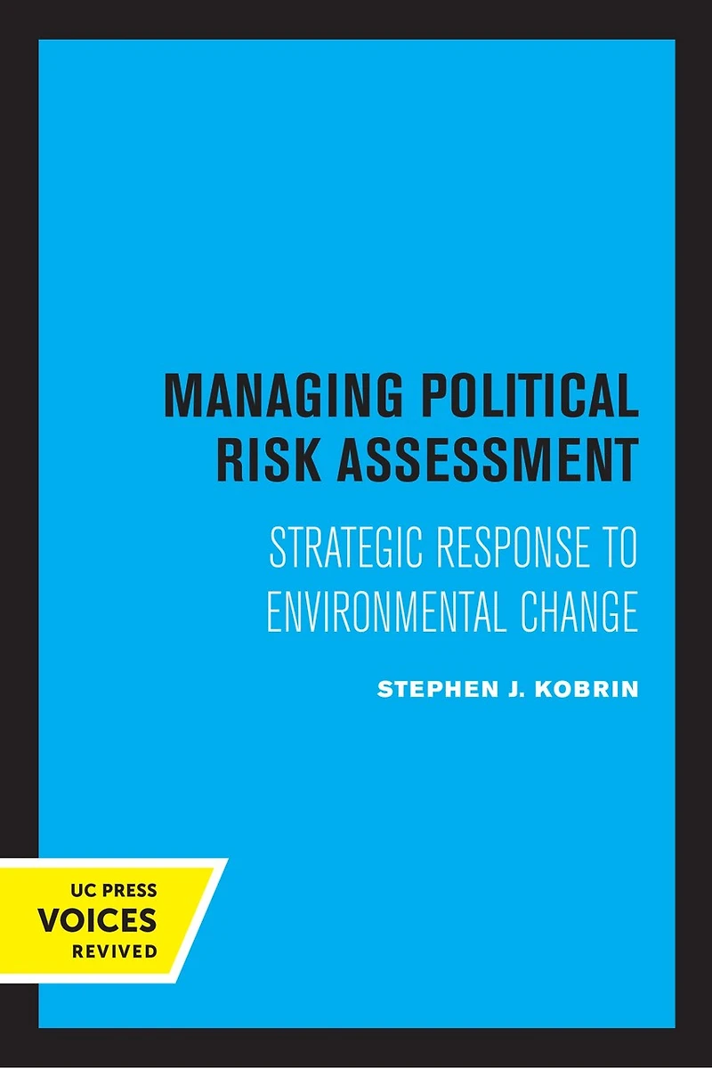 Managing Political Risk Assessment: Strategic Response To Environmental Change