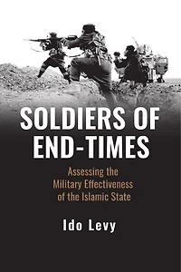 Soldiers of End-Times: Assessing the Military Effectiveness Islamic State