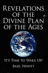 Revelations of the Divine Plan Ages: It's Time to Wake Up!