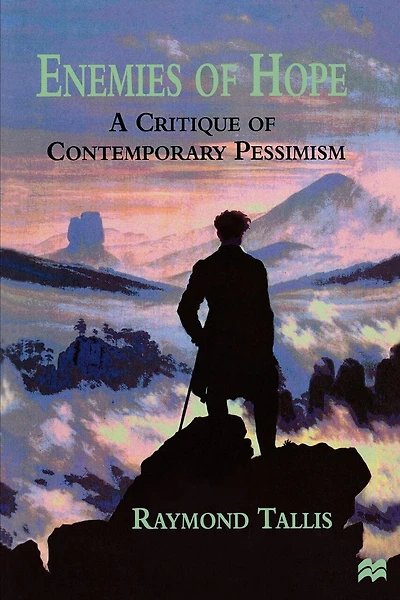 Enemies of Hope: A Critique Of Contemporary Pessimism
