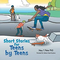Short Stories for Teens by Teens: Volume 1