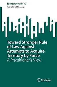 Toward Stronger Rule of Law Against Attempts to Acquire Territory by Force: A Practitioner's View