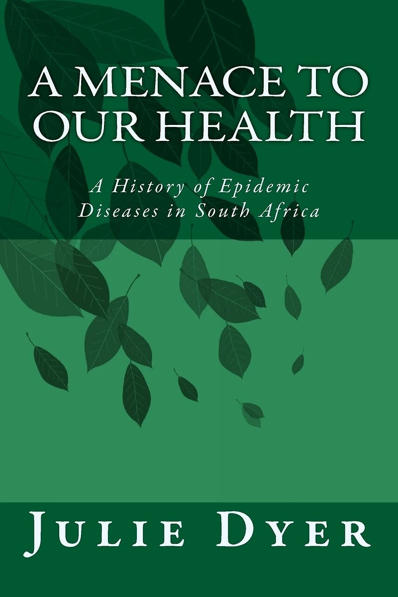 A Menace to Our Health: A History of Epidemic Diseases in South Africa