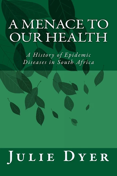 A Menace to Our Health: A History of Epidemic Diseases in South Africa