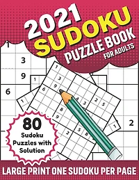 2021 Sudoku Puzzle Book For Adults: 80 Sudoku Book For Adults with A Huge Supply Of Puzzles For Brainstorming With Solution