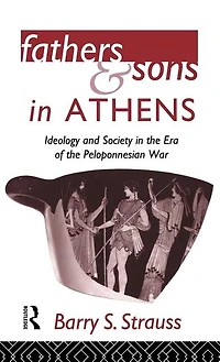 Fathers And Sons Athens: Ideology Society The Era Of Peloponnesian War