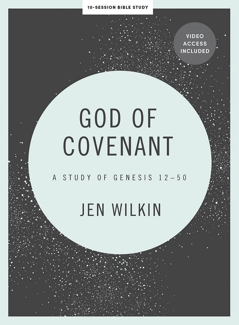 God of Covenant - Bible Study Book with Video Access: A Study of Genesis 12-50