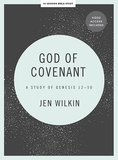 God of Covenant - Bible Study Book with Video Access: A Study of Genesis 12-50