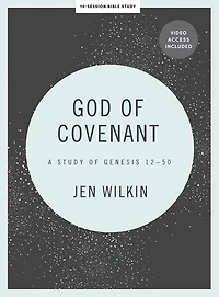 God of Covenant - Bible Study Book with Video Access: A Study of Genesis 12-50