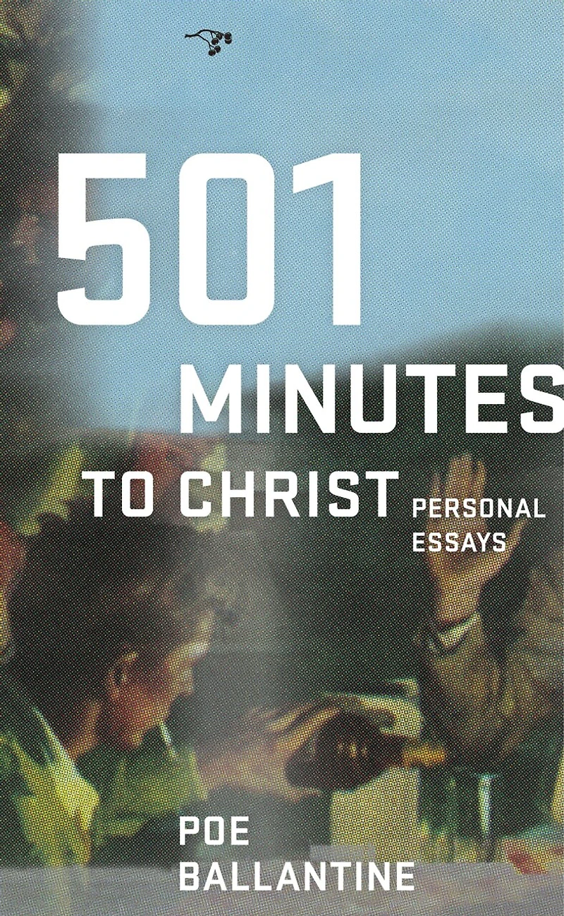 501 Minutes to Christ: Personal Essays