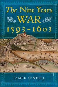The Nine Years War, 1593-1603: O'Neill, Mountjoy and the Military Revolution
