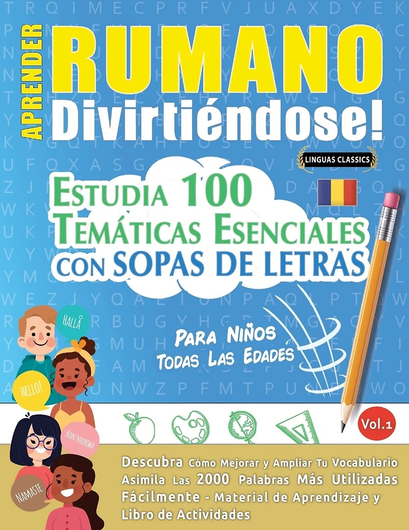 Aprender Rumano Divirtiéndose! - Para Niños: Todas Las Edades - Estudia 100 Temáticas Esenciales Con Sopas de Letras - Vol.1