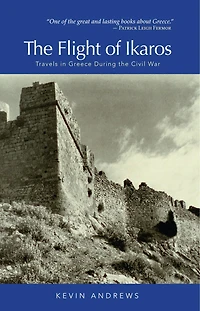 the Flight of Ikaros: Travels Greece During Civil War