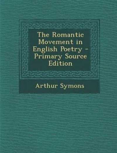 The Romantic Movement in English Poetry - Primary Source Edition