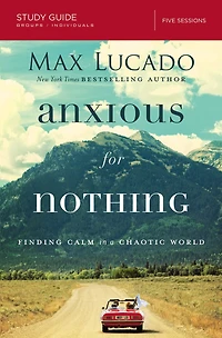 Anxious for Nothing: Finding Calm a Chaotic World