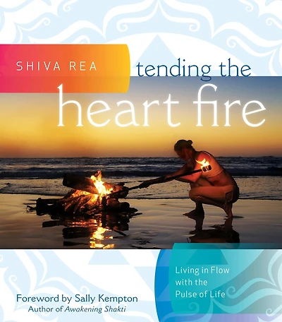 Tending the Heart Fire: Living Flow with Pulse of Life
