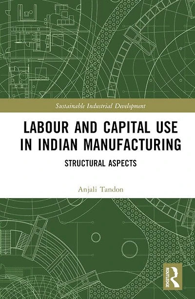 Labour and Capital Use Indian Manufacturing: Structural Aspects