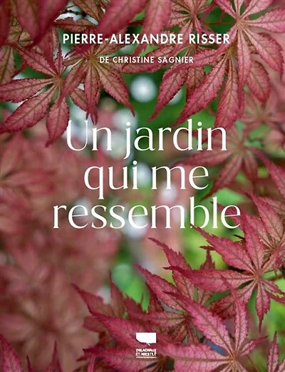 Pierre-Alexandre Risser: un jardin qui me ressemble