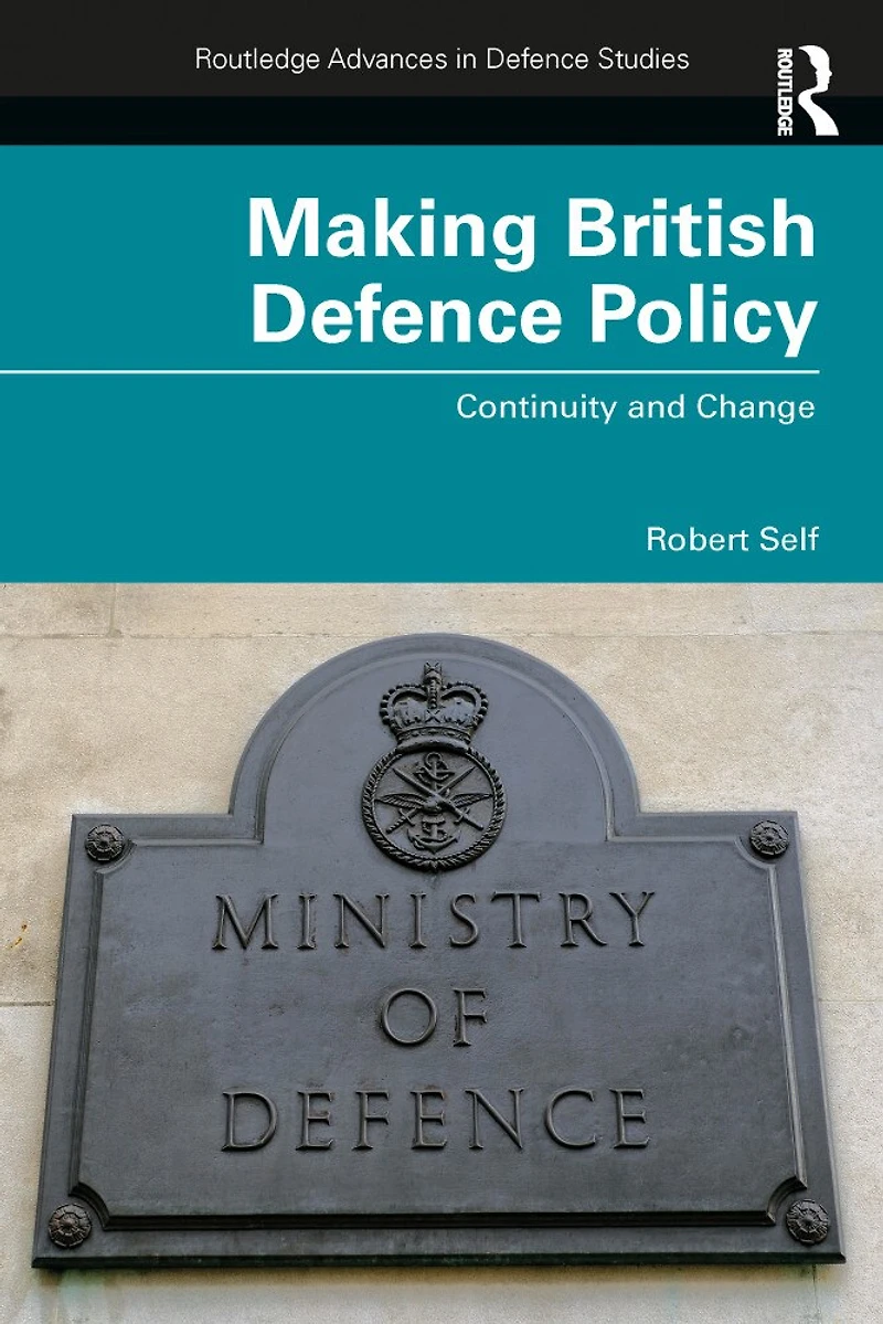 Making British Defence Policy: Continuity And Change