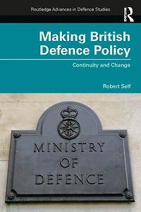Making British Defence Policy: Continuity And Change