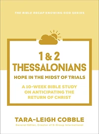 1 & 2 Thessalonians: Hope the Midst of Trials--a 10-Week Bible Study on Anticipating Return Christ