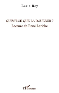 Qu'est-ce que la douleur ? - lecture de rené leriche