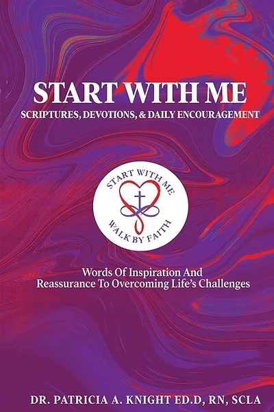 Start with Me Scriptures, Devotions, and Daily Encouragement: Words of Inspiration and Reassurance to Overcoming Life's Challenges