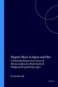 Diegetic Music in Opera and Film: A Similarity between two Genres of Drama analysed in Works by Erich Wolfgang Korngold (1897-1957)
